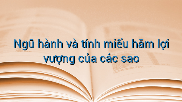 Ngũ hành và tính miếu hãm lợi vượng của các sao