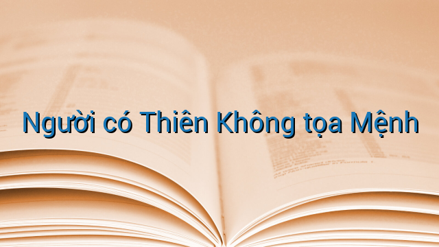 Người có Thiên Không tọa Mệnh