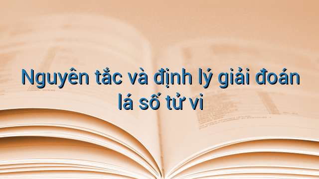 Nguyên tắc và định lý giải đoán lá số tử vi