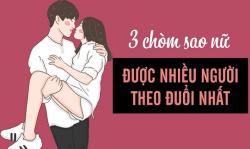 Những cung hoàng đạo nữ được nhiều người theo đuổi nhất, có chạy lên trời vẫn bị các chàng trai "trồng cây si"