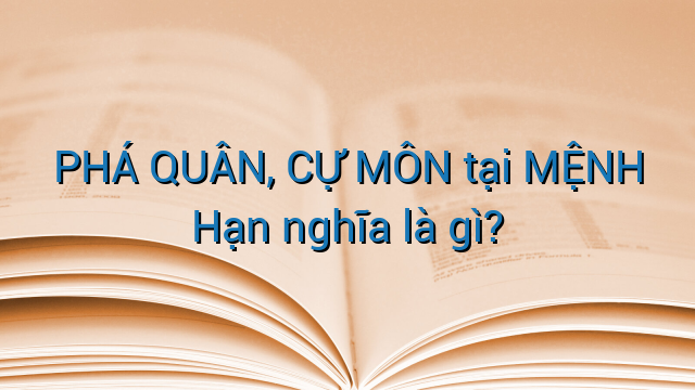 PHÁ QUÂN, CỰ MÔN tại MỆNH Hạn nghĩa là gì?