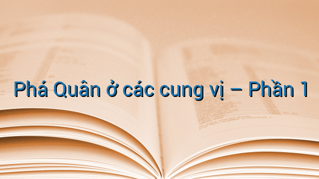 Phá Quân ở các cung vị - Phần 1
