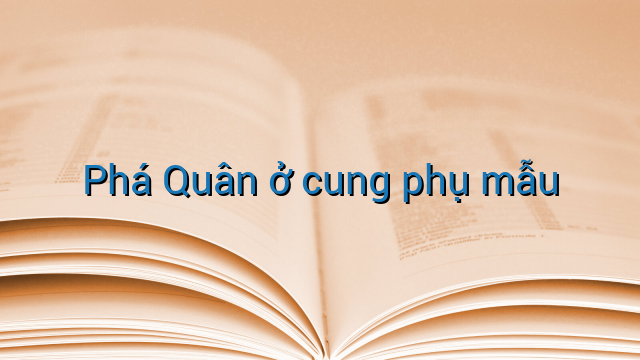 Phá Quân ở cung phụ mẫu