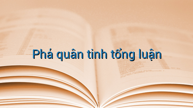 Phá quân tinh tổng luận