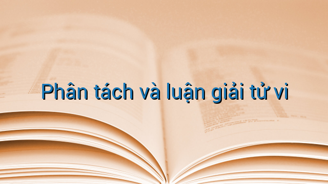 Phân tách và luận giải tử vi