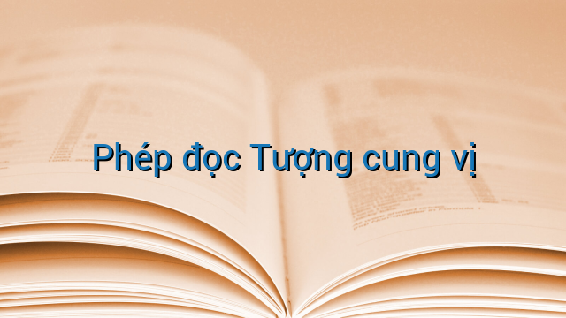 Phép đọc Tượng cung vị