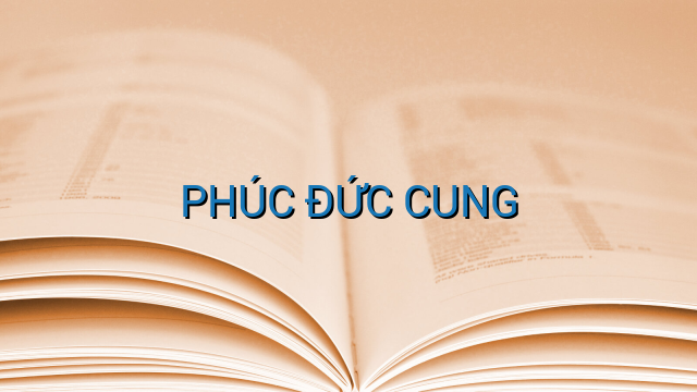 PHÚC ĐỨC CUNG