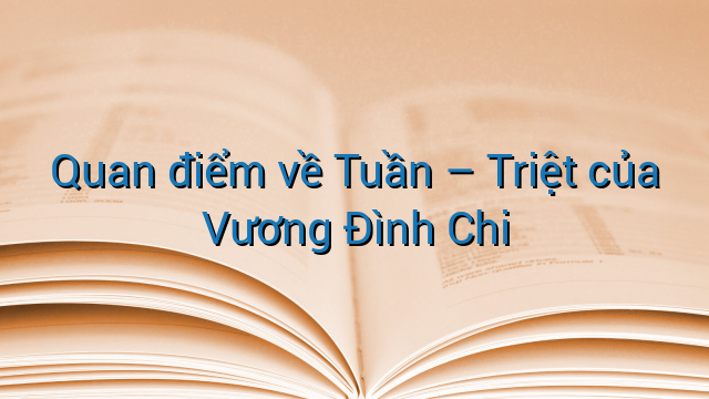 Quan điểm về Tuần - Triệt của Vương Đình Chi