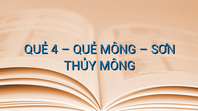 QUẺ 4 – QUẺ MÔNG – SƠN THỦY MÔNG