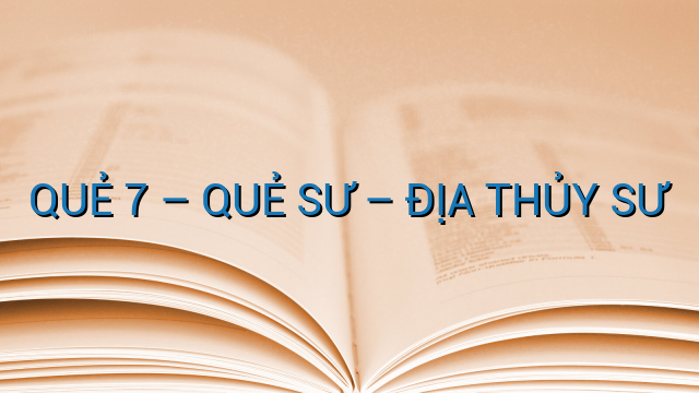 QUẺ 7 – QUẺ SƯ – ĐỊA THỦY SƯ