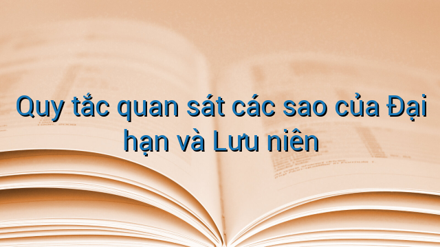 Quy tắc quan sát các sao của Đại hạn và Lưu niên