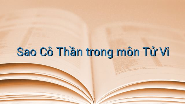 Sao Cô Thần trong môn Tử Vi