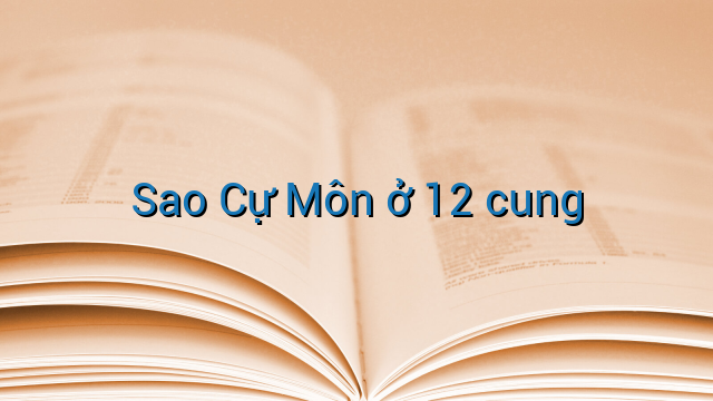 Sao Cự Môn ở 12 cung