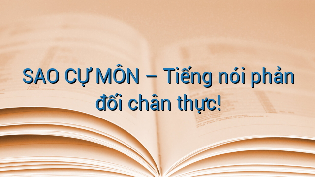 SAO CỰ MÔN - Tiếng nói phản đối chân thực!