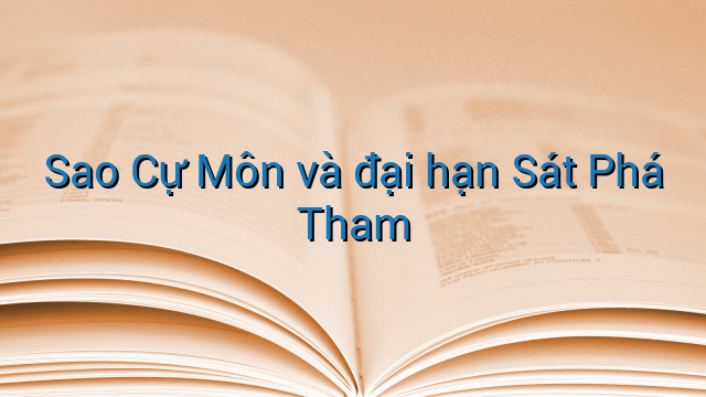 Sao Cự Môn và đại hạn Sát Phá Tham