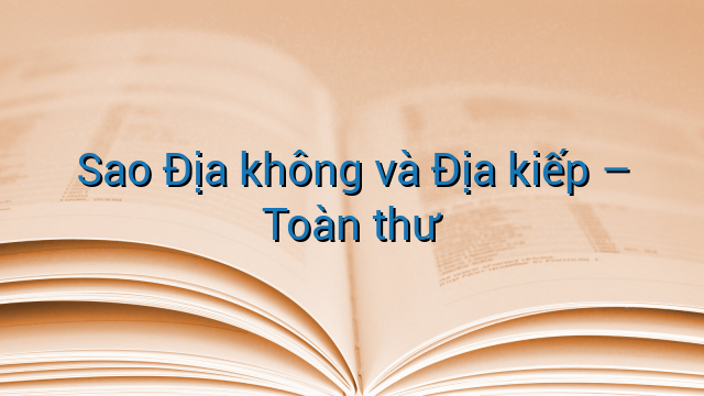 Sao Địa không và Địa kiếp - Toàn thư
