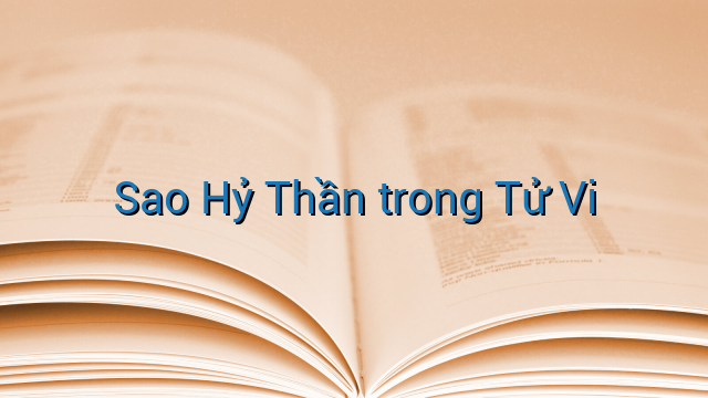 Sao Hỷ Thần trong Tử Vi