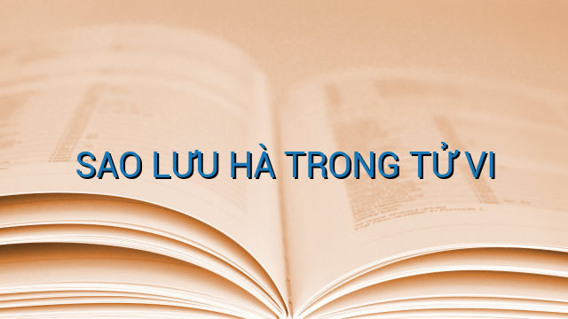 SAO LƯU HÀ TRONG TỬ VI