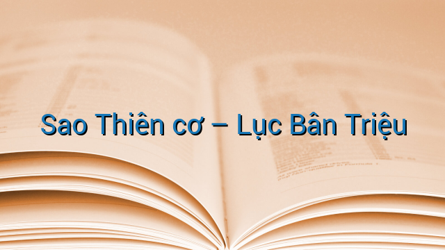 Sao Thiên cơ - Lục Bân Triệu