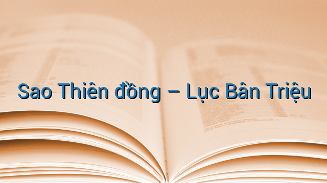 Sao Thiên đồng - Lục Bân Triệu