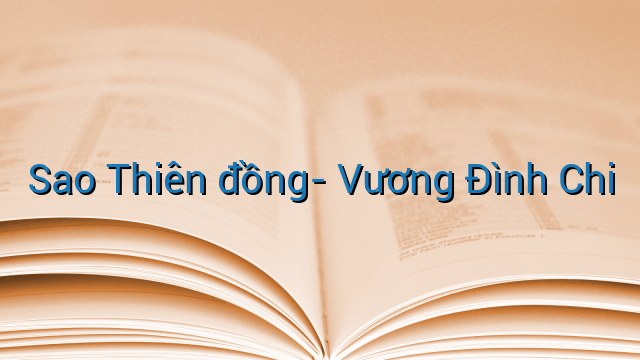 Sao Thiên đồng- Vương Đình Chi
