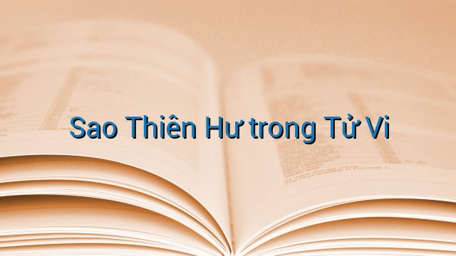 Sao Thiên Hư trong Tử Vi