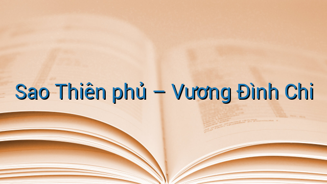 Sao Thiên phủ - Vương Đình Chi