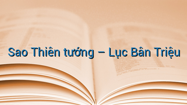 Sao Thiên tướng - Lục Bân Triệu