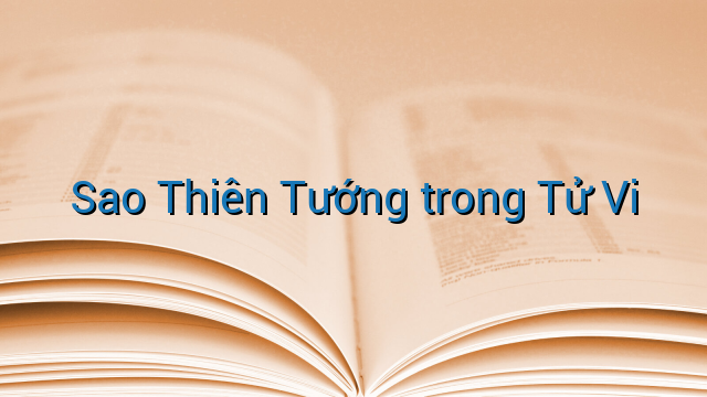Sao Thiên Tướng trong Tử Vi