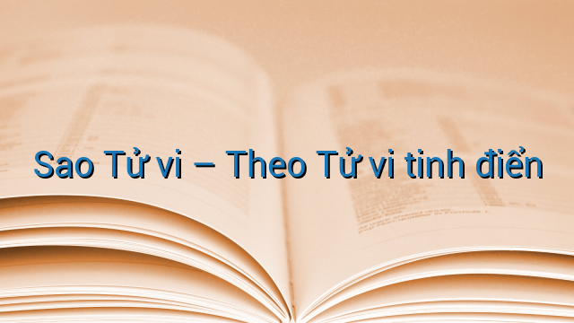 Sao Tử vi - Theo Tử vi tinh điển