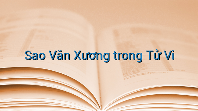 Sao Văn Xương trong Tử Vi