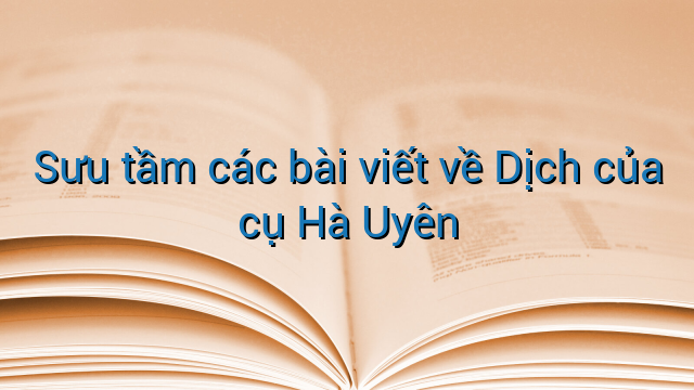 Sưu tầm các bài viết về Dịch của cụ Hà Uyên