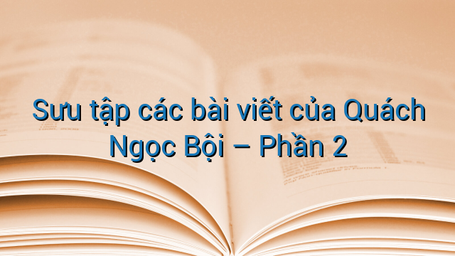 Sưu tập các bài viết của Quách Ngọc Bội - Phần 2