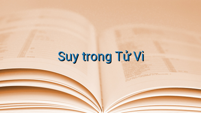 Suy trong Tử Vi