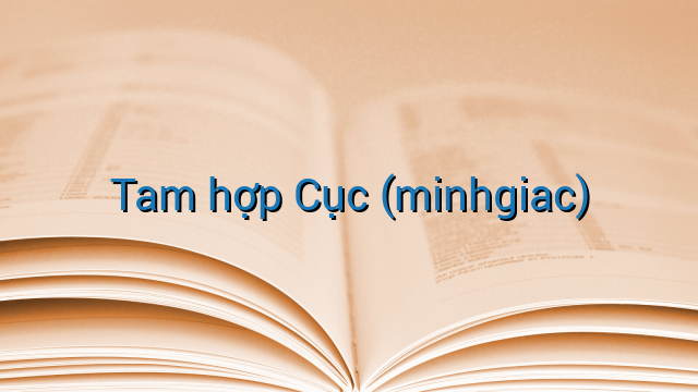 Tam hợp Cục (minhgiac)
