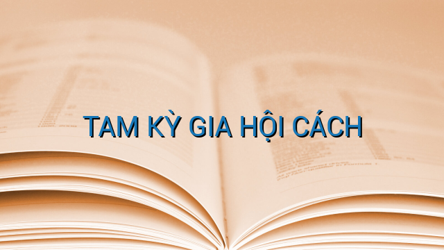 TAM KỲ GIA HỘI CÁCH