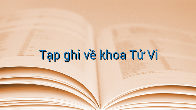 Tạp ghi về khoa Tử Vi