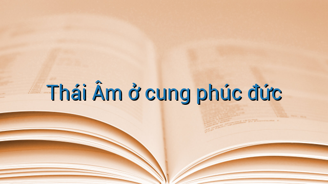 Thái Âm ở cung phúc đức