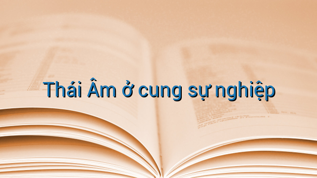 Thái Âm ở cung sự nghiệp