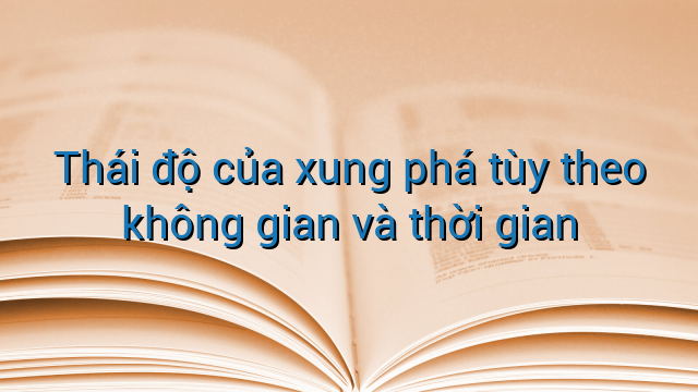 Thái độ của xung phá tùy theo không gian và thời gian