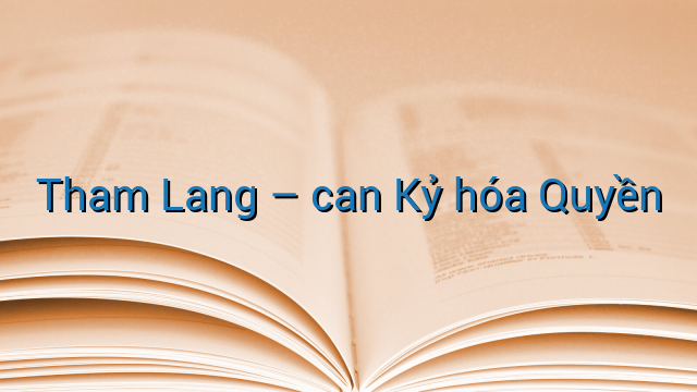 Tham Lang - can Kỷ hóa Quyền