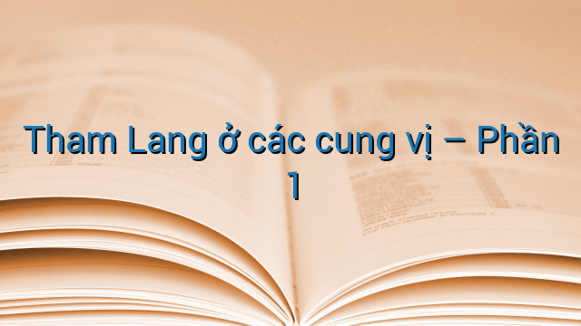 Tham Lang ở các cung vị - Phần 1