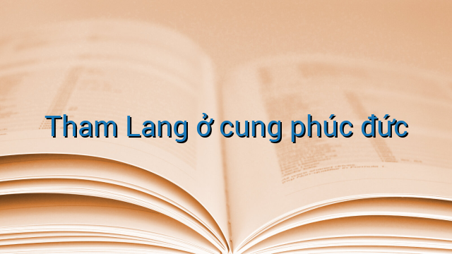 Tham Lang ở cung phúc đức