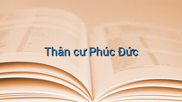 Thân cư Phúc Đức