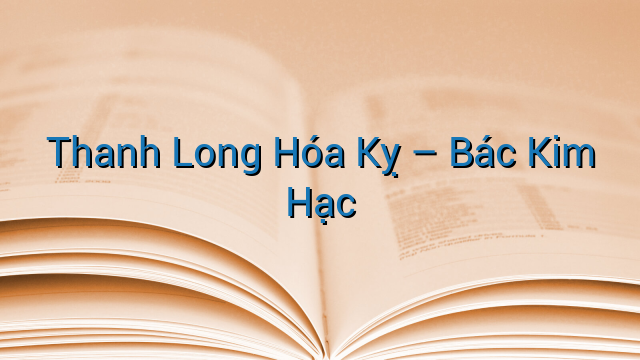 Thanh Long Hóa Kỵ - Bác Kim Hạc