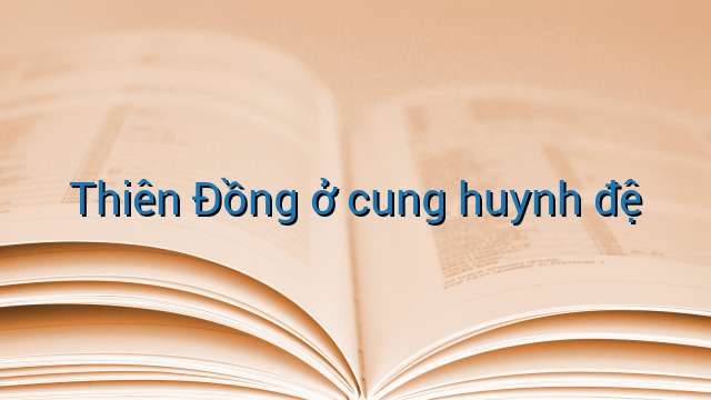 Thiên Đồng ở cung huynh đệ