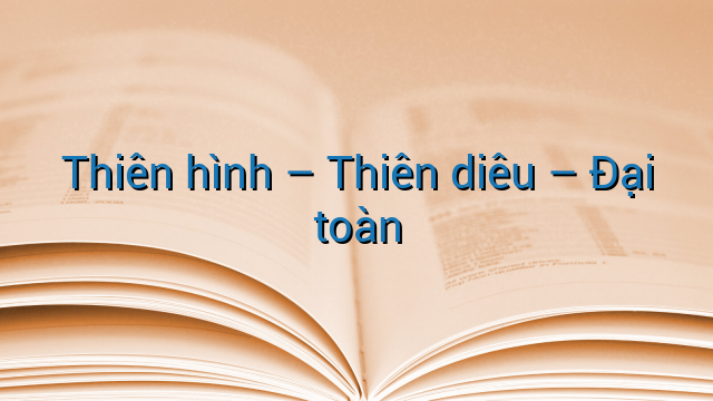 Thiên hình - Thiên diêu - Đại toàn