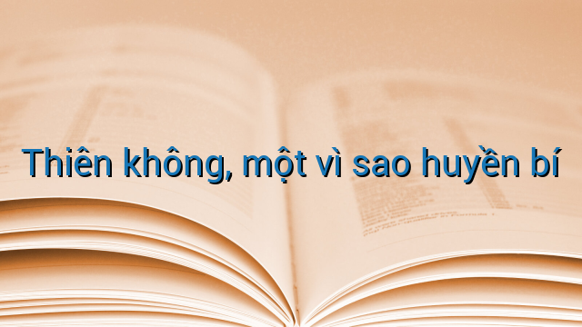 Thiên không, một vì sao huyền bí