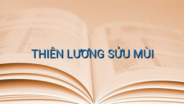 THIÊN LƯƠNG SỬU MÙI