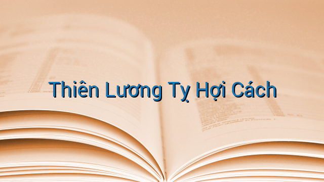 Thiên Lương Tỵ Hợi Cách